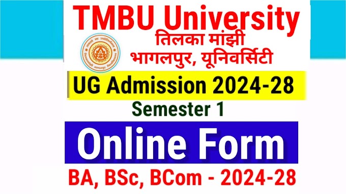 TMBU UG Admission 2024-28 Online Apply Form B.A, B.Sc & B.Com, Last Date | Tilka Manjhi Bhagalpur University UG Admission 2024 Online Form tmbuniv.ac.in