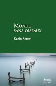 http://itzamna-librairie.blogspot.fr/2014/02/monde-sans-oiseaux-karin-serres.html