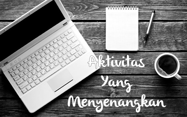 aktivitas yang menyenangkan, menulis setiap hari, blogging, one day one post, blogger, Ella Nurhayati, http://kataella.blogspot.com