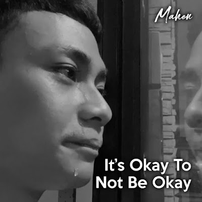 It's Okay To Not Be Okay - Mahen