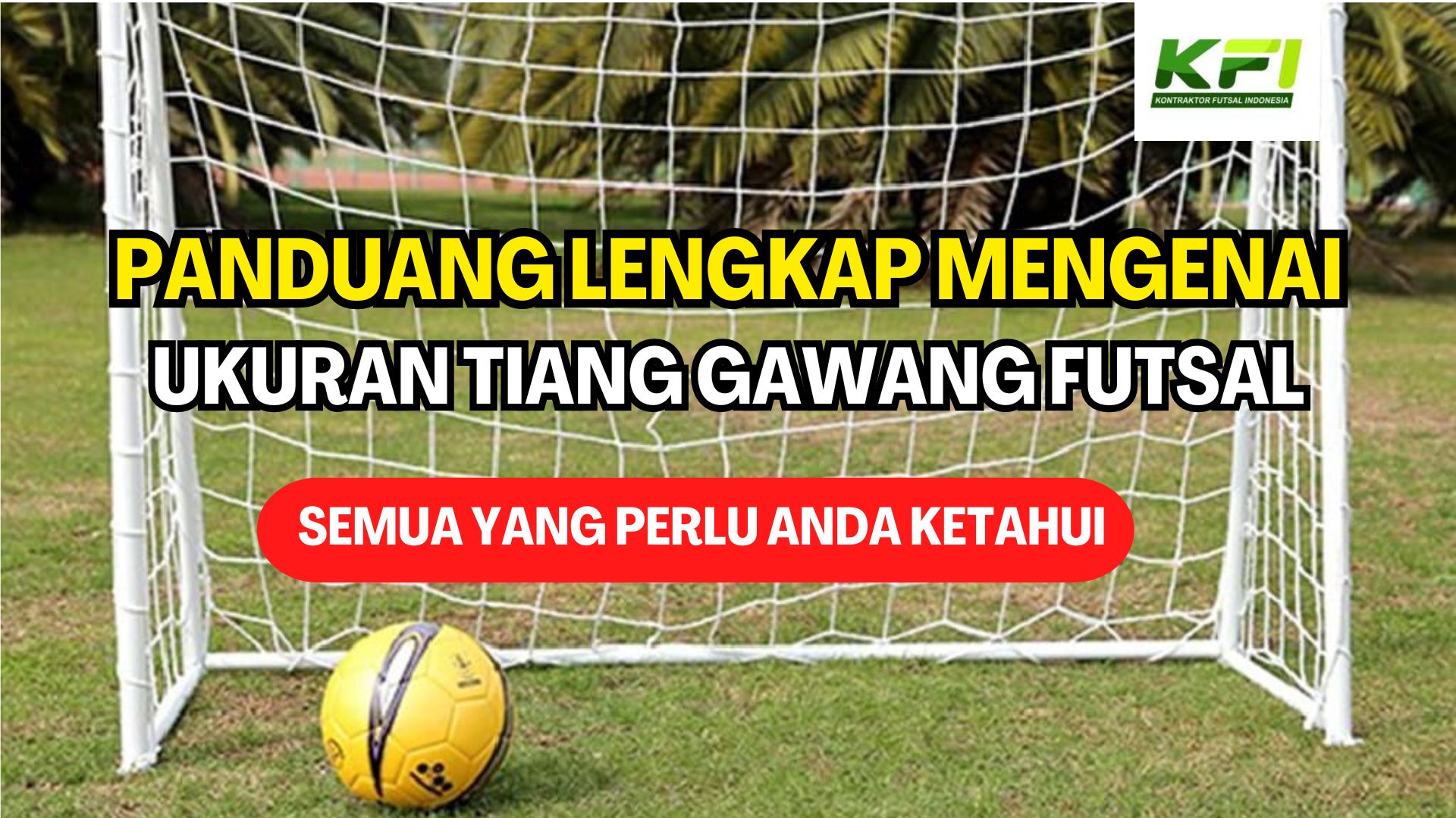 Panduan Lengkap Mengenai Ukuran Tiang Gawang Futsal