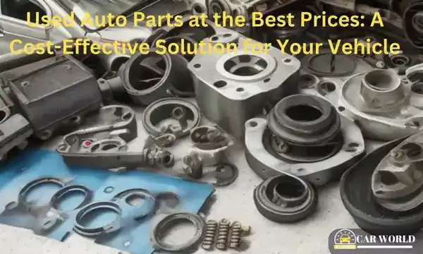 Used Auto Parts at the Best Prices A Cost-Effective Solution for Your Vehicle