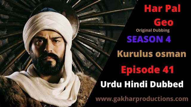 kurulus osman season 4 episode 41 in urdu by har pal geo