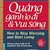Quẳng gánh lo đi và vui sống - Dale Carnegie