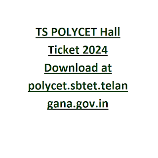 TS POLYCET Hall Ticket 2024 Download at polycet.sbtet.telangana.gov.in