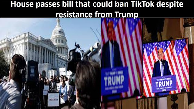 House passes bill that could ban TikTok despite resistance from Trump