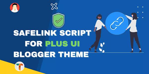 How to Install Safelink Script For Plus UI Blogger Theme 
