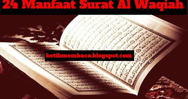 24 Manfaat Membaca Surat Al Waqiah Dalam Setiap Hari