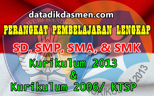 Perangkat Pembelajaran Lengkap ( SD , SMP dan SMA / SMK ) Kurikulum 2013 dan Kurikulum 2006 / KTSP TAHUN PELAJARAN 2019 / 2020