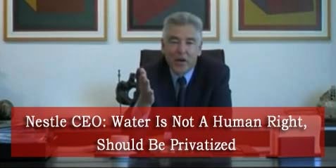 Nestle CEO - Water Is Not A Human Right, Should Be Privatized - He even takes a firm stance behind Monasnto's GMOs and their proven safety - Phychopaths rule the World