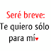 Sere breve contigo ....