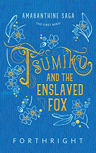 Tsumiko and the Enslaved Fox (Amaranthine Saga Book 1) (English Edition)