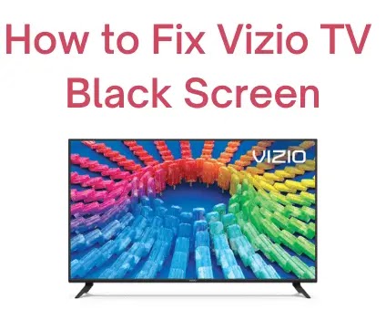 How to Fix Vizio TV Black Screen of Death