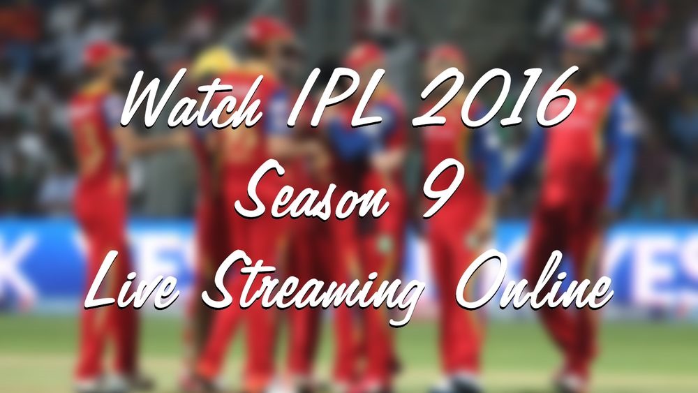 ipl 2016 season 9 live streaming online