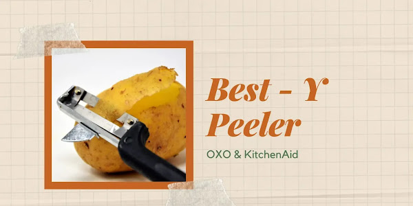 The Best Y Peeler For Your Kitchen: A Comprehensive Guide