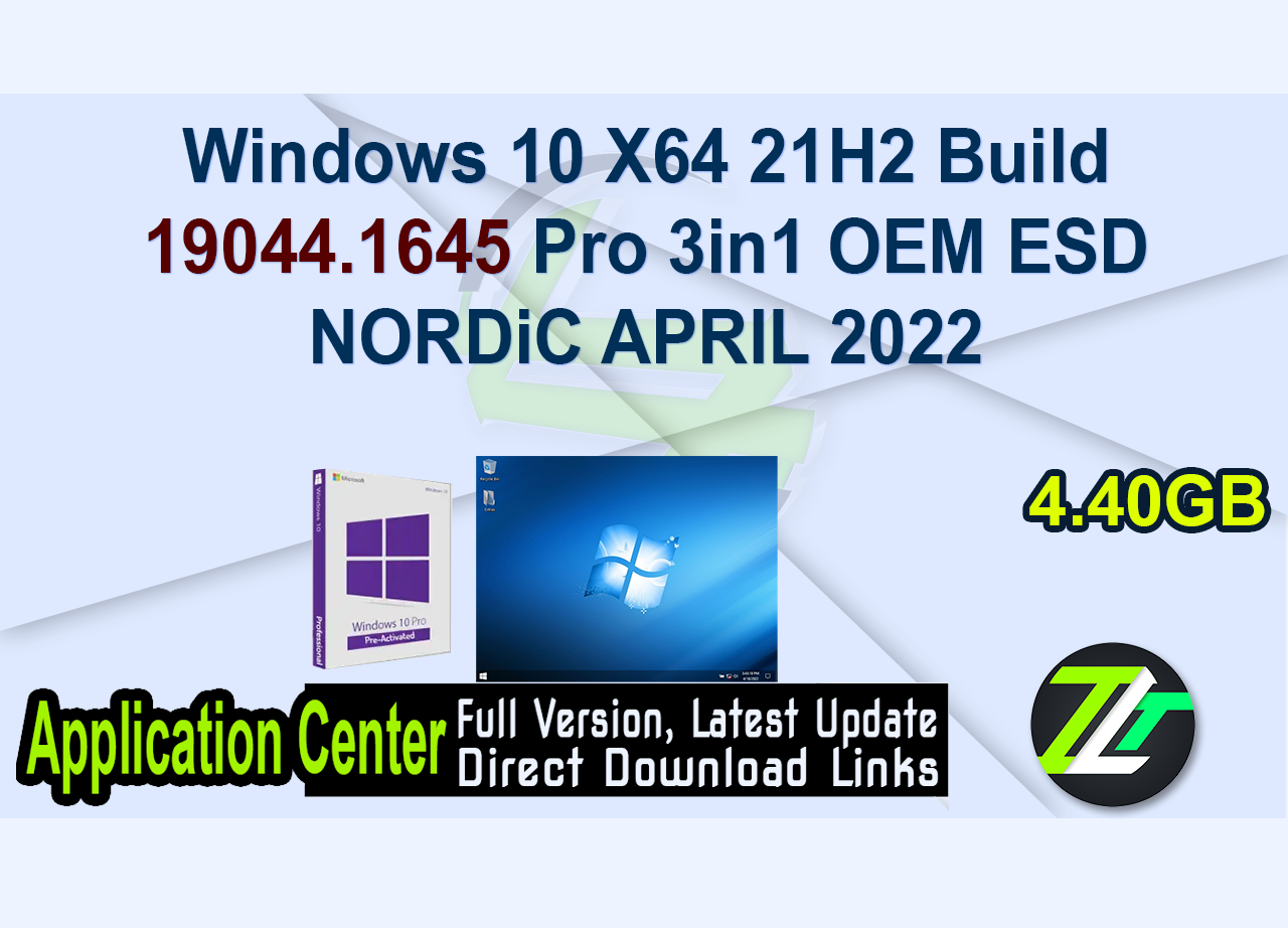 Windows 10 X64 21H2 Build 19044.1645 Pro 3in1 OEM ESD NORDiC APRIL 2022