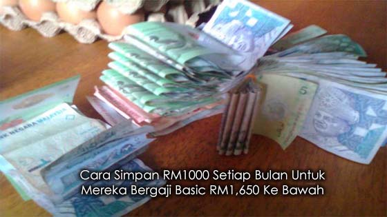 Gaji Basic RM1,650 Ke Bawah Boleh Simpan RM1000 Setiap Bulan. 