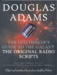Douglas Adams, The hitchhiker's guide to the galaxy: the original radio scripts (25th anniversary edition)