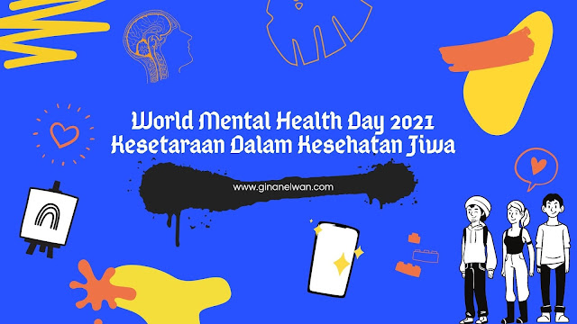 World Mental Health Day 2021, Kesetaraan Dalam Kesehatan Jiwa