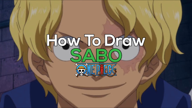HOW TO DRAW SABO FROM ONE PIECE