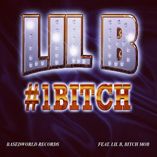 LIL B "#1 Bitch"