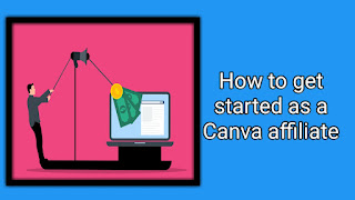 How to you get started as a Canva affiliate