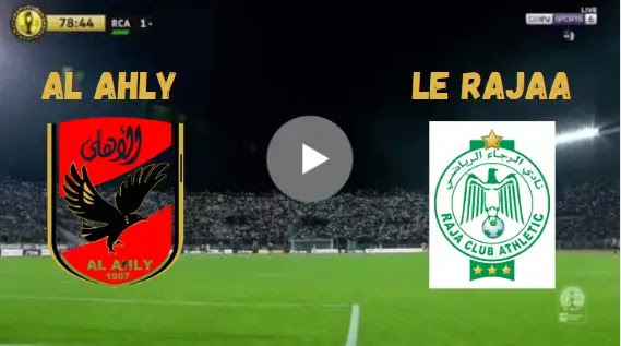 Regardez le match Al-Ahly vs Raja Casablanca  en direct « live »