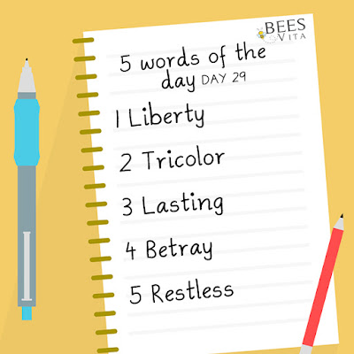 Today's Words at beez vita1 Liberty meaning and sentences 2. Tricolor meaning and sentences 3.Lasting meaning and sentences 4. Betray  meaning and sentences 5. Restless meaning and sentences