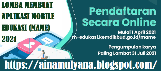 Lomba Membuat Aplikasi Mobile Edukasi (MAME) Tahun 2021 untuk guru, siswa dan umum