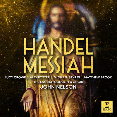 Handel: Messiah; Lucy Crowe, Alex Potter, Michael Spyres, Matthew Brook, the English Concert & Choir, John Nelson; Erato