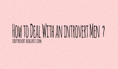 Dating Introvert Men, How to Deal With?