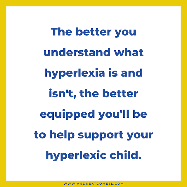 The better you understand what hyperlexia is and isn't, the better you can support the hyperlexic child