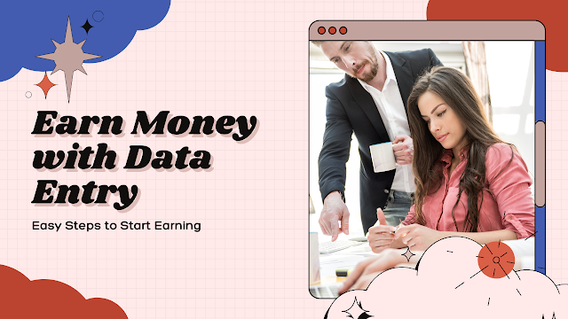 Earn Money with Data Entry: Easy Steps to Start Earning – Daily BBC