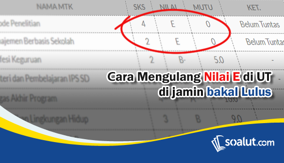 Cara Memperbaiki dan Mengulang Nilai E di UT