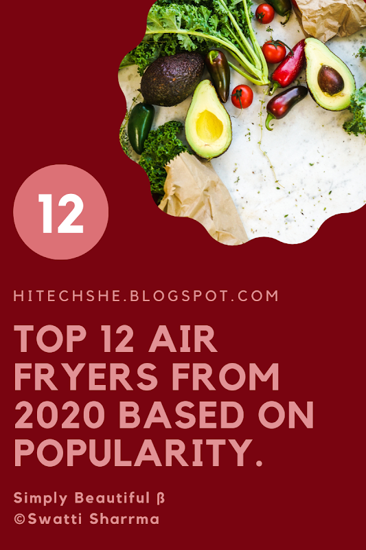 Top 12 Air fryers from 2020 based on popularity and customer reviews. At hitechshe.blogspot.com