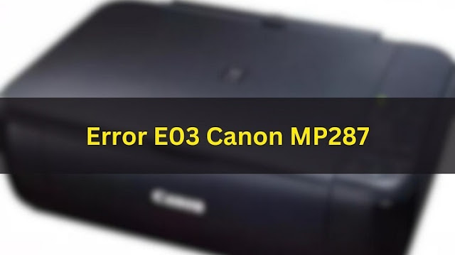 Error E03 Canon MP287