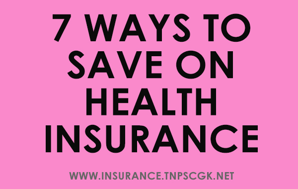 7 Ways to Save on Health Insurance smartly