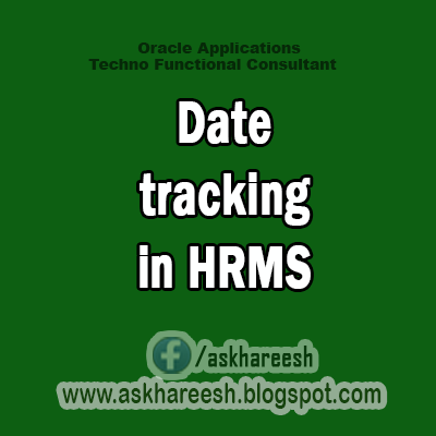 Date tracking in HRMS,Askhareesh.blogspot.com