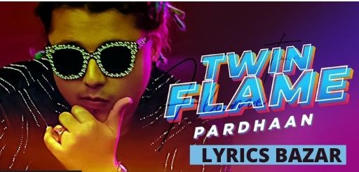 TWIN FALME LYRICS - PARDHAAN