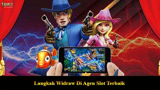 Langkah Widraw Di Agen Slot Terbaik