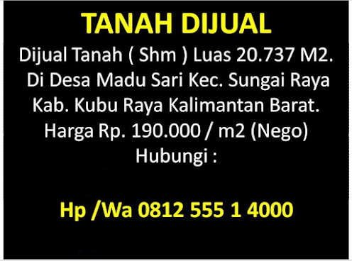 JUAL TANAH DI DESA MADUSARI KEC SUNGAI RAYA KAB KUBU RAYA   TANAH DIJUAL CEPAT   LOKASI :   DESA MADUSARI, KEC SUNGAI RAYA  KAB KUBU RAYA, KALIMANTAN BARAT   HUBUNGI : HP / WA : 0812 555 1 4000   LUAS : 20.737 M2, SURAT : SHM   KE JL TRANS KALIMANTAN = 25 Menit  KE KOTA PONTIANAK = 39 Menit  KE BANDARA SUPADIO = 43 Menit  KE PELABUHAN INTERNASIONAL KIJING = 2 Jam 50 Menit  KE TERMINAL ANTAR NEGARA = 26 menit       tanah dijual cepat di pontianak, harga tanah per meter di kubu raya, harga tanah 1 hektar di pontianak, tanah kavling pontianak, harga tanah per meter di pontianak kota, harga tanah di paris 2 pontianak, harga tanah di kota baru pontianak, jual tanah pinggir jalan pontianak,    tanah dijual cepat di pontianak, harga tanah per meter di kubu raya, harga tanah 1 hektar di pontianak, tanah kavling pontianak, harga tanah per meter di pontianak kota, harga tanah di paris 2 pontianak, harga tanah di kota baru pontianak, jual tanah pinggir jalan pontianak,    njop tanah kubu raya,                    KE JL TRANS KALIMANTAN    KE KOTA PONTIANAK    KE BANDARA SUPADIO    KE PELABUHAN INTERNASIONAL KIJING   KE TERMINAL ANTAR NEGARA                       tanah dijual cepat di pontianak, harga tanah per meter di kubu raya, harga tanah 1 hektar di pontianak, tanah kavling pontianak, harga tanah per meter di pontianak kota, harga tanah di paris 2 pontianak, harga tanah di kota baru pontianak, jual tanah pinggir jalan pontianak, tanah dijual cepat di pontianak, harga tanah per meter di kubu raya, harga tanah 1 hektar di pontianak, tanah kavling pontianak, harga tanah per meter di pontianak kota, harga tanah di paris 2 pontianak, harga tanah di kota baru pontianak, jual tanah pinggir jalan pontianak, njop tanah kubu raya, harga tanah per meter di kubu raya, tanah dijual ayani 2 kubu raya,           tanah dijual cepat di pontianak, harga tanah per meter di kubu raya, harga tanah 1 hektar di pontianak, tanah kavling pontianak, harga tanah per meter di pontianak kota, harga tanah di paris 2 pontianak, harga tanah di kota baru pontianak, jual tanah pinggir jalan pontianak,    tanah dijual cepat di pontianak, harga tanah per meter di kubu raya, harga tanah 1 hektar di pontianak, tanah kavling pontianak, harga tanah per meter di pontianak kota, harga tanah di paris 2 pontianak, harga tanah di kota baru pontianak, jual tanah pinggir jalan pontianak,    njop tanah kubu raya,