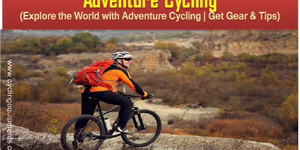 The Ultimate Guide to Adventure Cycling in 2024