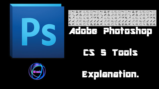 Adobe Photoshop CS5 Tools Explanation.