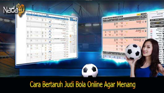 Cara Bertaruh Judi Bola Online Agar Menang