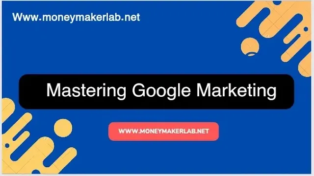 Mastering Google Marketing