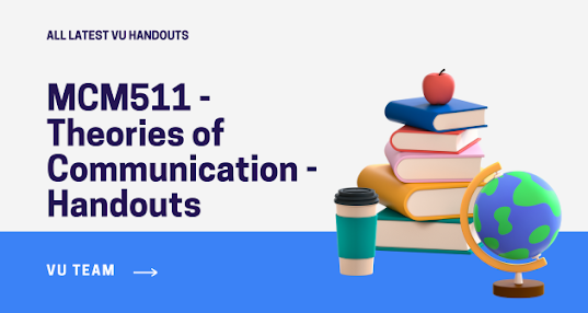 MCM511 - Theories of Communication - Handouts