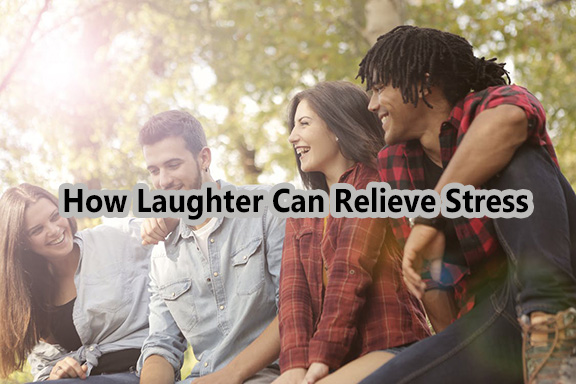 How Laughter Can Relieve Stress