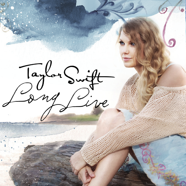 Taylor Swift - Long Live. Both Made By Me! Thoughts?