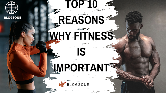 Top 10 Reasons Why Fitness Is Important
