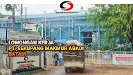 Lowongan Kerja PT SEKUPANG MAKMUR ABADI (SMA) Batam